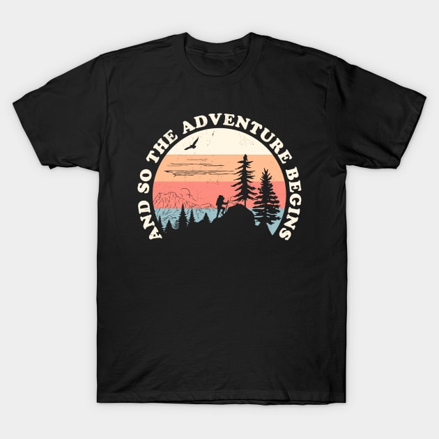 And so the Adventure Begins - Retro Camping Hiking Outdoors T-Shirt by OrangeMonkeyArt